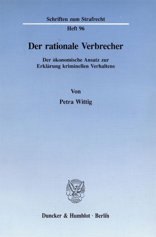 Der Rationale Verbrecher: Der Okonomische Ansatz Zur Erklarung Kriminellen Verhaltens (Paperback)