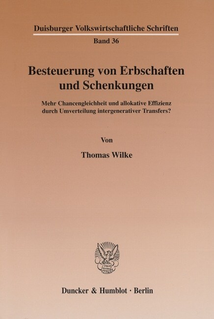 Besteuerung Von Erbschaften Und Schenkungen: Mehr Chancengleichheit Und Allokative Effizienz Durch Umverteilung Intergenerativer Transfers? (Paperback)