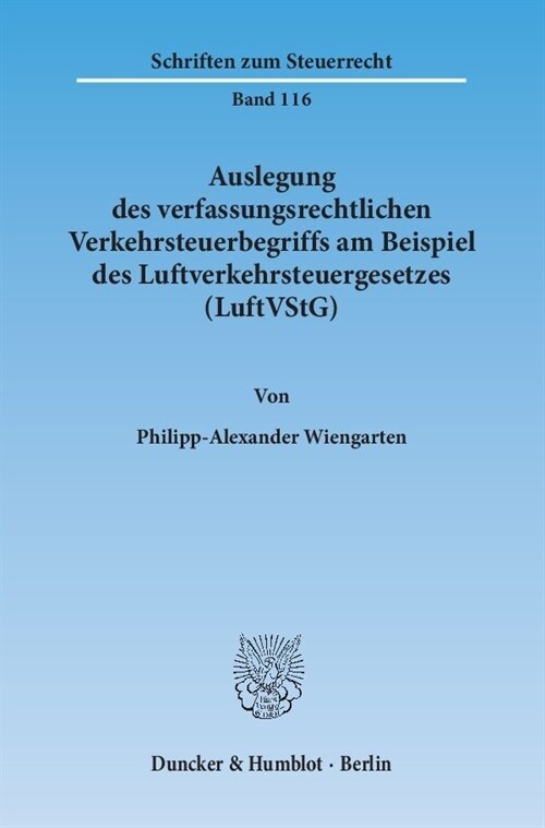 Auslegung Des Verfassungsrechtlichen Verkehrsteuerbegriffs Am Beispiel Des Luftverkehrsteuergesetzes (Luftvstg) (Paperback)