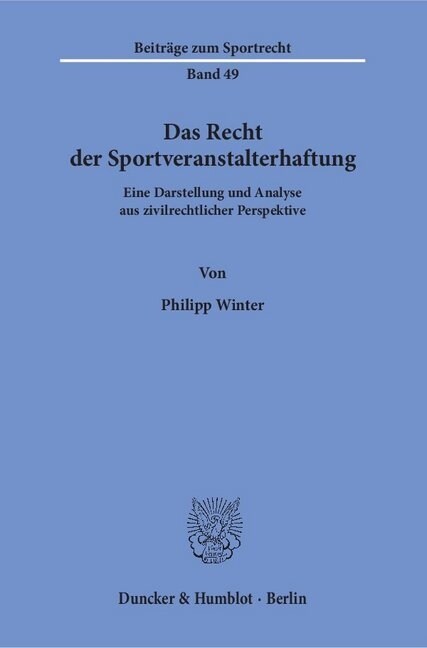 Das Recht Der Sportveranstalterhaftung: Eine Darstellung Und Analyse Aus Zivilrechtlicher Perspektive (Paperback)