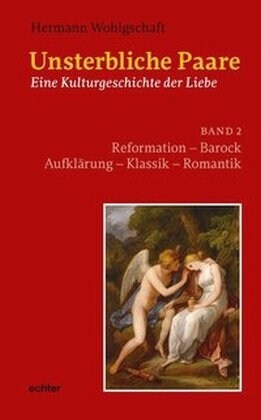 Unsterbliche Paare: Eine Kulturgeschichte der Liebe. Bd.2 (Paperback)