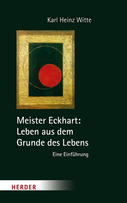 Meister Eckhart: Leben Aus Dem Grunde Des Lebens: Eine Einfuhrung (Hardcover)