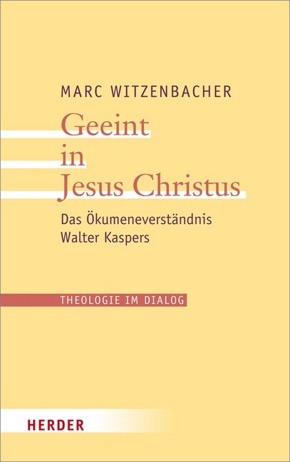 Geeint in Jesus Christus: Das Okumeneverstandnis Walter Kaspers (Paperback)