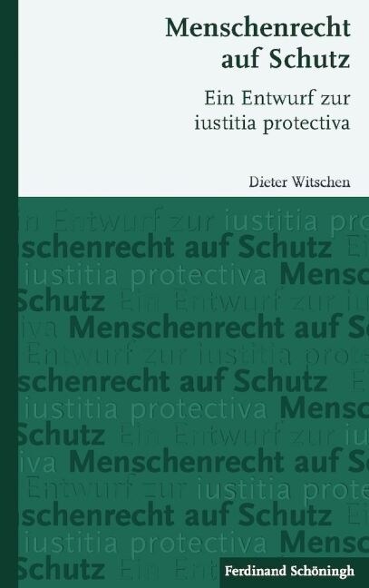 Menschenrecht Auf Schutz: Ein Entwurf Zur Iustitia Protectiva (Paperback)