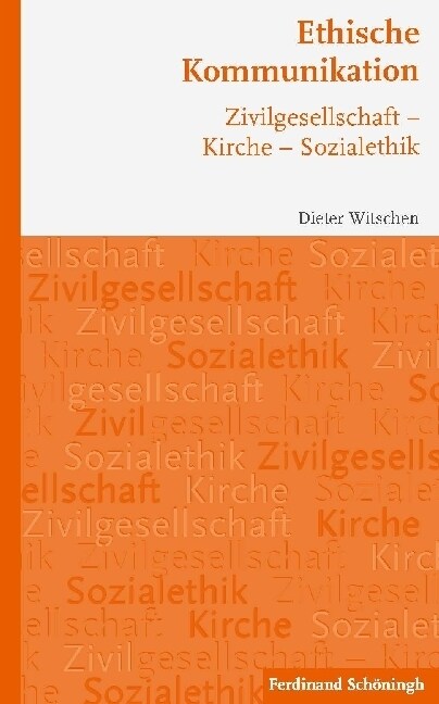 Ethische Kommunikation: Zivilgesellschaft - Kirche - Sozialethik (Paperback)