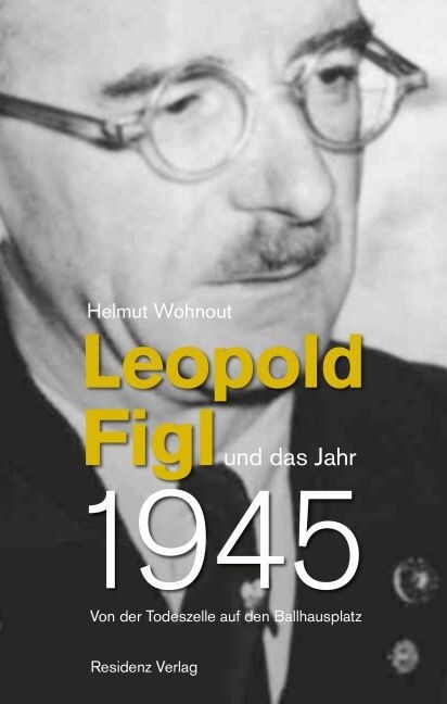 Leopold Figl und das Jahr 1945 (Hardcover)