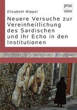 Neuere Versuche zur Vereinheitlichung des Sardischen und ihr Echo in den Institutionen (Paperback)