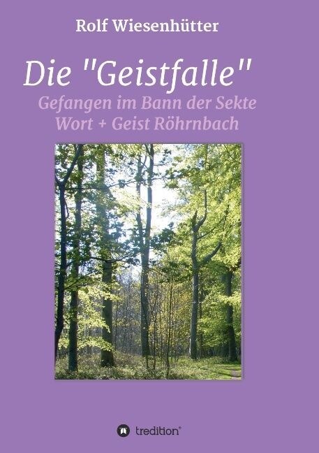 Die Geistfalle: Gefangen im Bann der Sekte Wort + Geist R?rnbach (Paperback)