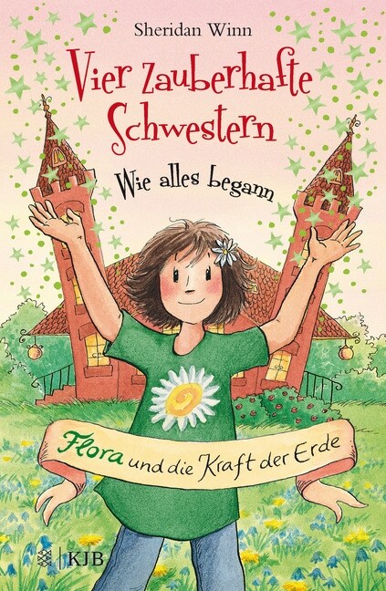 Vier zauberhafte Schwestern - Wie alles begann: Flora und die Kraft der Erde (Hardcover)