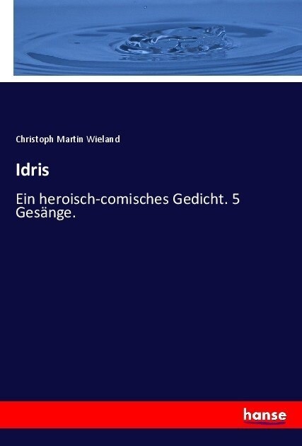 Idris: Ein heroisch-comisches Gedicht. 5 Ges?ge. (Paperback)