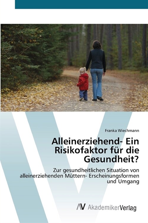 Alleinerziehend- Ein Risikofaktor f? die Gesundheit? (Paperback)