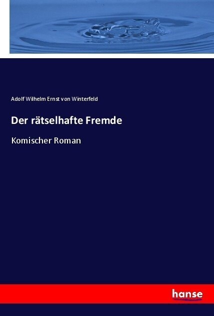 Der r?selhafte Fremde: Komischer Roman - Erster Band (Paperback)