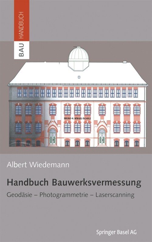 Handbuch Bauwerksvermessung: Geodasie, Photogrammetrie, Laserscanning (Hardcover)