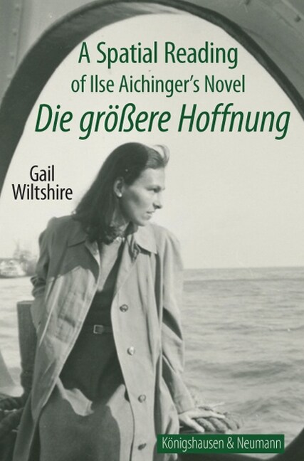 A Spatial Reading of Ilse Aichingers Novel ;Die großere Hoffnung (Paperback)