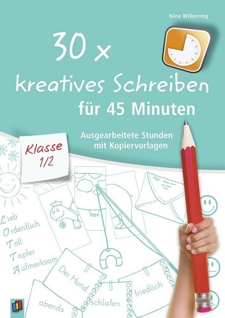 30 x kreatives Schreiben fur 45 Minuten, Klasse 1/2 (Paperback)