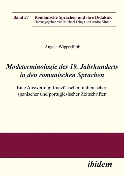 Modeterminologie des 19. Jahrhunderts in den romanischen Sprachen. Eine Auswertung franz?ischer, italienischer, spanischer und portugiesischer Zeitsc (Paperback)