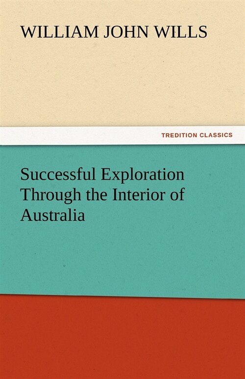 Successful Exploration Through the Interior of Australia (Paperback)