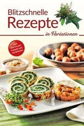 Blitzschnelle Rezepte in Variationen (Hardcover)