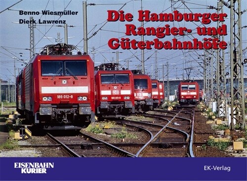 Die Hamburger Rangier- und Guterbahnhofe (Hardcover)