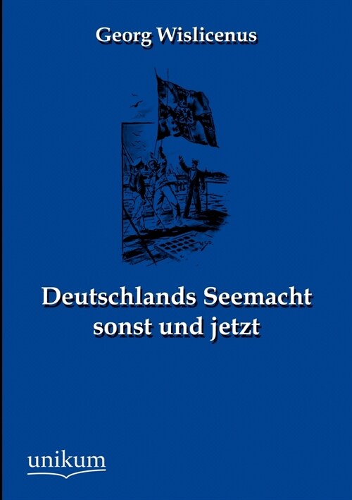 Deutschlands Seemacht sonst und jetzt (Paperback)