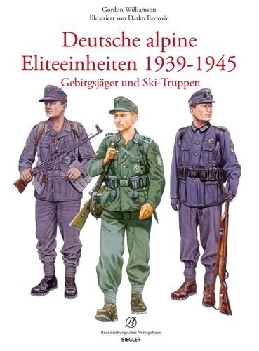 Deutsche alpine Eliteeinheiten 1939-1945. Gebirgsjager und Skitruppen (Hardcover)