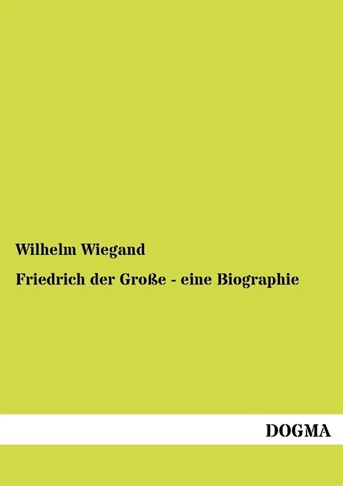 Friedrich Der Gro? - Eine Biographie (Paperback)