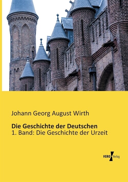 Die Geschichte der Deutschen: 1. Band: Die Geschichte der Urzeit (Paperback)