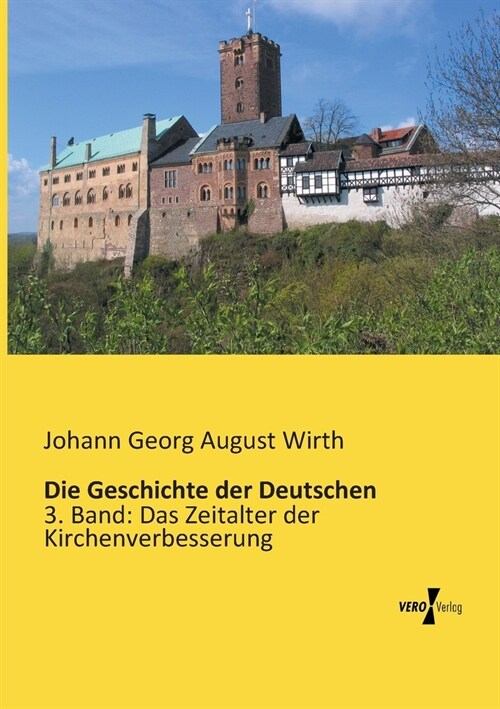 Die Geschichte der Deutschen: 3. Band: Das Zeitalter der Kirchenverbesserung (Paperback)