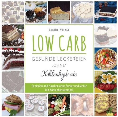 LOW CARB - gesunde Leckereien ohne Kohlenhydrate (Paperback)