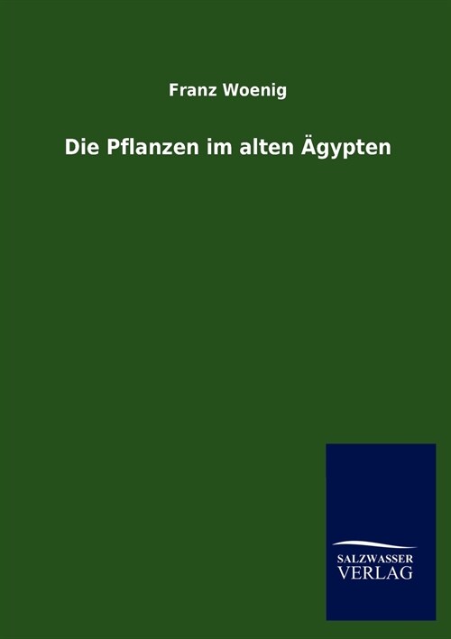 Die Pflanzen Im Alten 훕ypten (Paperback)