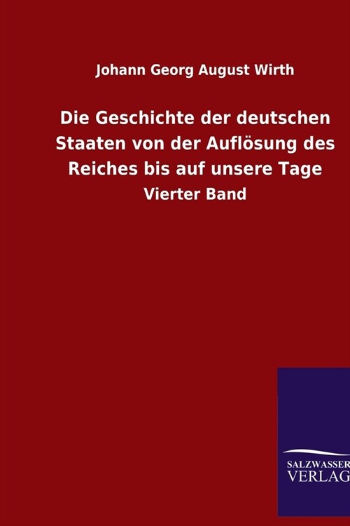 Die Geschichte der deutschen Staaten von der Aufl?ung des Reiches bis auf unsere Tage: Vierter Band (Paperback)