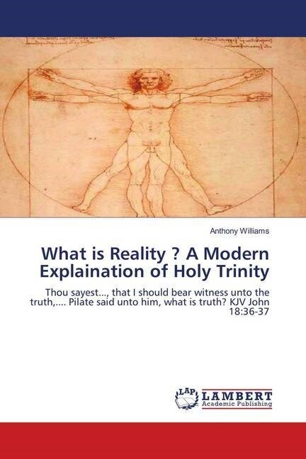 What is Reality ？ A Modern Explaination of Holy Trinity (Paperback)