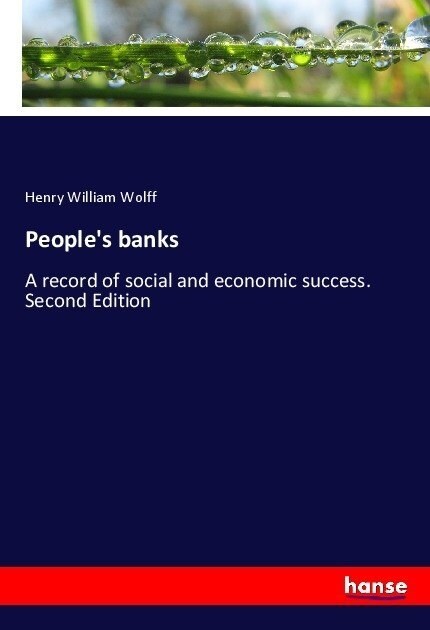 Peoples banks: A record of social and economic success. Second Edition (Paperback)