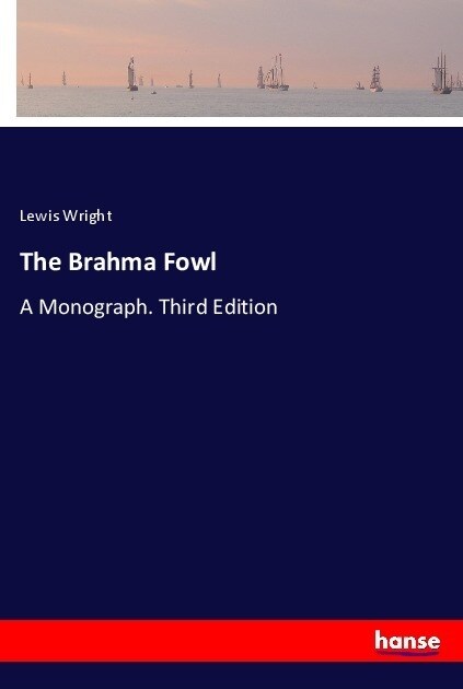 The Brahma Fowl: A Monograph. Third Edition (Paperback)
