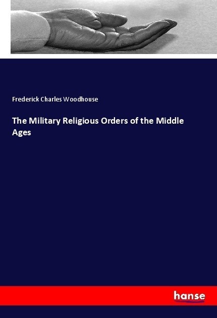 The Military Religious Orders of the Middle Ages (Paperback)