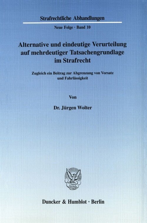 Alternative Und Eindeutige Verurteilung Auf Mehrdeutiger Tatsachengrundlage Im Strafrecht: Zugleich Ein Beitrag Zur Abgrenzung Von Vorsatz Und Fahrlas (Paperback)