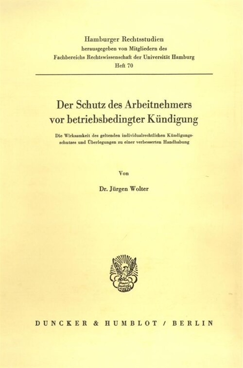 Der Schutz Des Arbeitnehmers VOR Betriebsbedingter Kundigung: Die Wirksamkeit Des Geltenden Individualrechtlichen Kundigungschutzes Und Uberlegungen Z (Paperback)