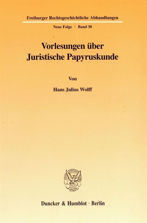 Vorlesungen Uber Juristische Papyruskunde: Gehalten an Der Rechtswissenschaftlichen Fakultat Der Albert-Ludwigs-Universitat Freiburg Im Wintersemester (Paperback)