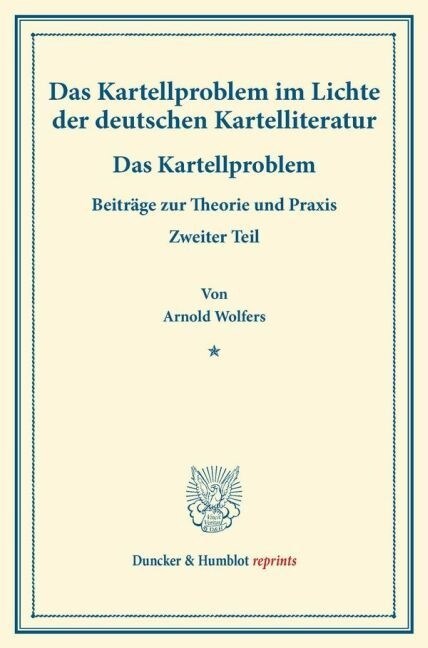 Das Kartellproblem Im Lichte Der Deutschen Kartelliteratur: Das Kartellproblem. Beitrage Zur Theorie Und Praxis. Zweiter Teil. Hrsg. Von Emil Lederer (Paperback)