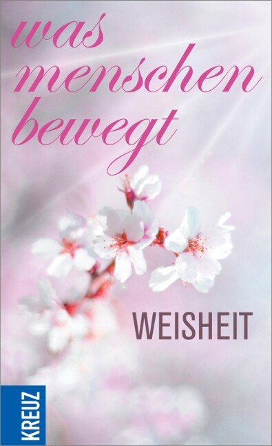 Was Menschen bewegt - Weisheit (Paperback)