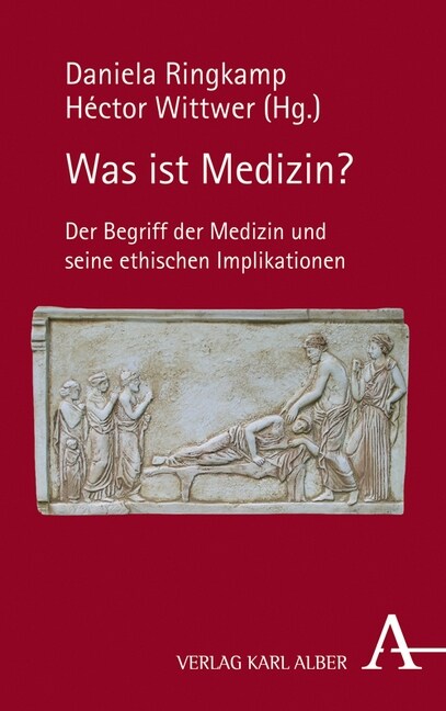 Was Ist Medizin?: Der Begriff Der Medizin Und Seine Ethischen Implikationen (Hardcover)