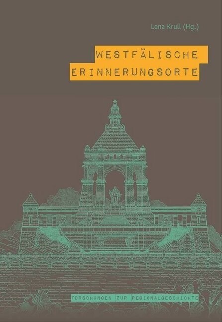 Westf?ische Erinnerungsorte: Beitr?e Zum Kollektiven Ged?htnis Einer Region (Hardcover)