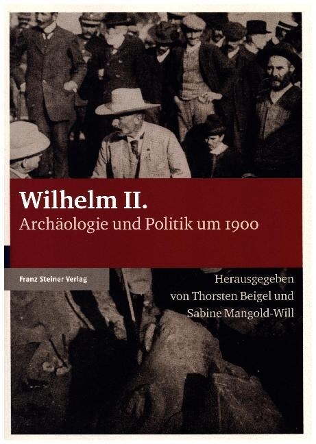 Wilhelm II.: Archaologie Und Politik Um 1900 (Paperback)