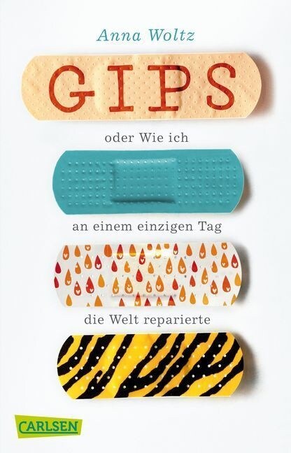 Gips oder Wie ich an einem einzigen Tag die Welt reparierte (Paperback)