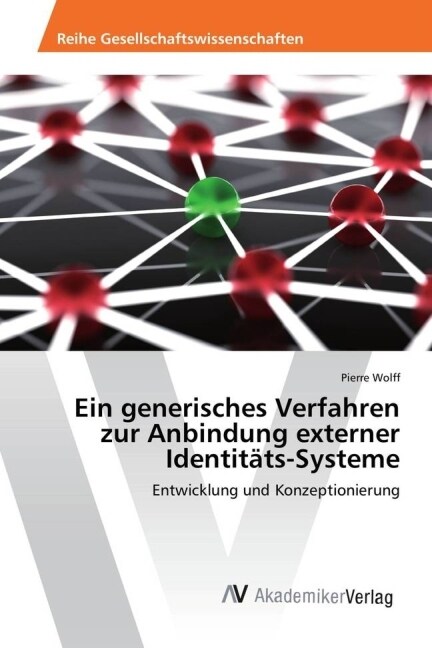 Ein generisches Verfahren zur Anbindung externer Identitats-Systeme (Paperback)