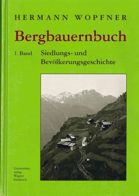 Bergbauernbuch. Von Arbeit und Leben des Tiroler Bergbauern. Bd.1 (Hardcover)