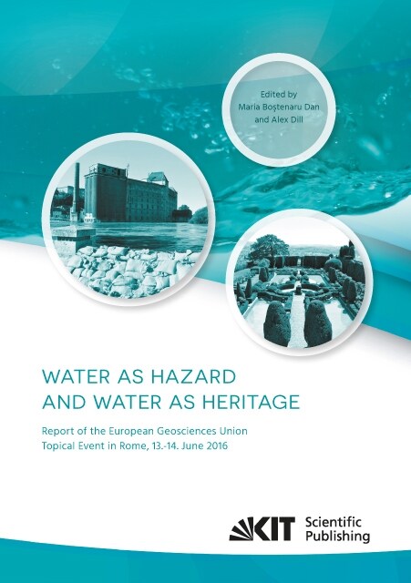 Water as hazard and water as heritage: Report of the European Geosciences Union Topical Event in Rome, 13.-14. June 2016 (Paperback)