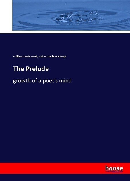 The Prelude: growth of a poets mind (Paperback)