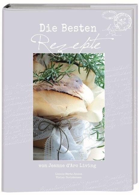 Die besten Rezepte von Jeanne dArc Living (Hardcover)