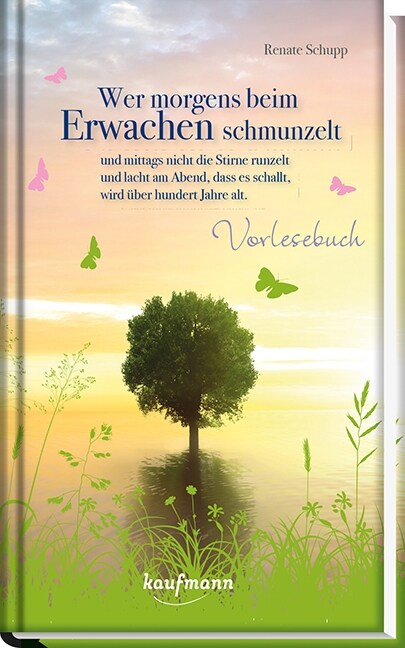 Wer morgens beim Erwachen schmunzelt und mittags nicht die Stirne runzelt und lacht am Abend, dass es schallt, wird uber hundert Jahre alt. (Hardcover)